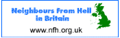 NFHiB - Neighbours from Hell in Britain - http://www.nfh.org.uk