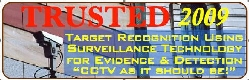 TRUSTED - Target Recognition Using Surveillance Technology for Evidence and Detection - A campaign to improve the effectiveness of existing video surveillance security systems.