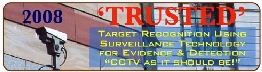 TRUSTED - Target Recognition Using Surveillance Technology for Evidence and Detection - A campaign to improve the effectiveness of existing video surveillance security systems.